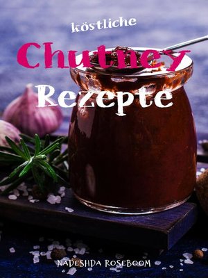 cover image of Köstliche Chutney-Rezepte